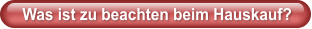 Was ist zu beachten beim Hauskauf?